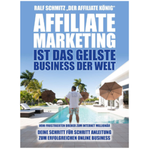 Affiliate Marketing ist das geilste Business der Welt von Ralf Schmitz